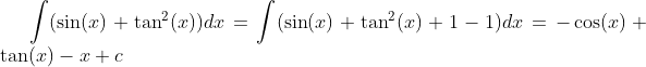 \int(\sin(x)+\tan^2(x))dx=\int(\sin(x)+\tan^2(x)+1-1)dx=-\cos(x)+\tan(x)-x+c